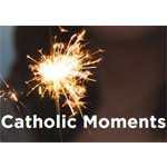 Catholic Moments